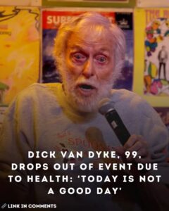 Dick Van Dyke, 99, Drops Out Of Event Due To Health: ‘Today Is Not A Good Day’